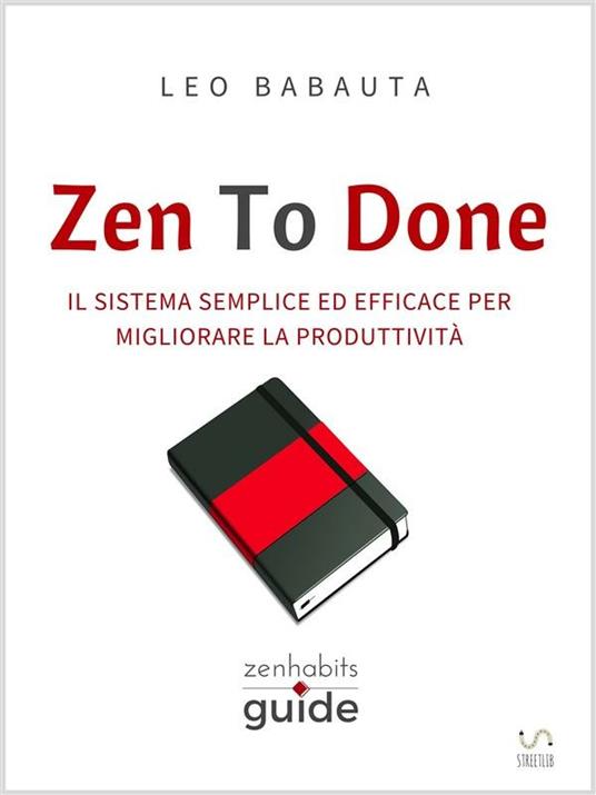 Zen to done. Il sistema semplice ed efficace per migliorare la produttività - Leo Babauta - ebook