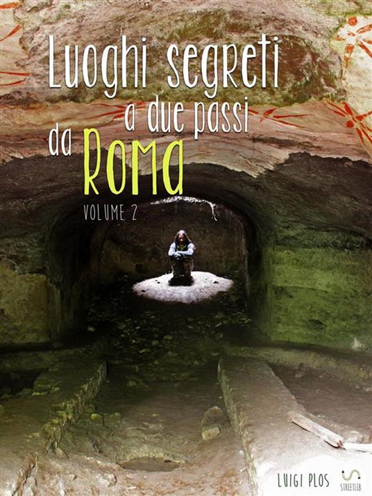 Luoghi segreti a due passi da Roma - Volume 2 - Luigi Plos - ebook