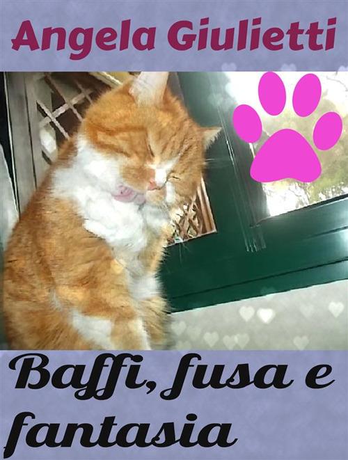 Baffi, fusa e fantasia - Angela Giulietti - ebook