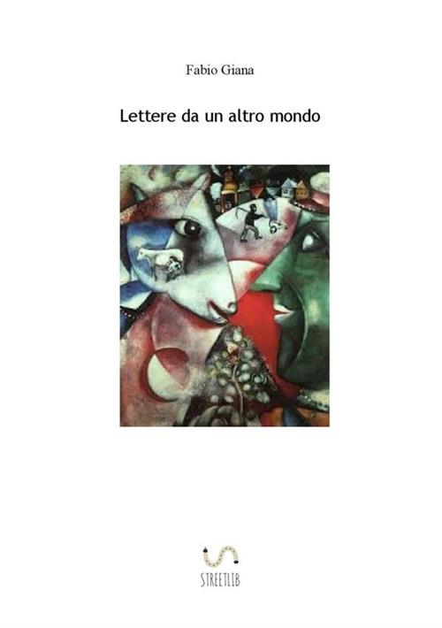 Lettere da un altro mondo - Fabio Giana - copertina