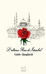 L'ultima rosa di Istanbul