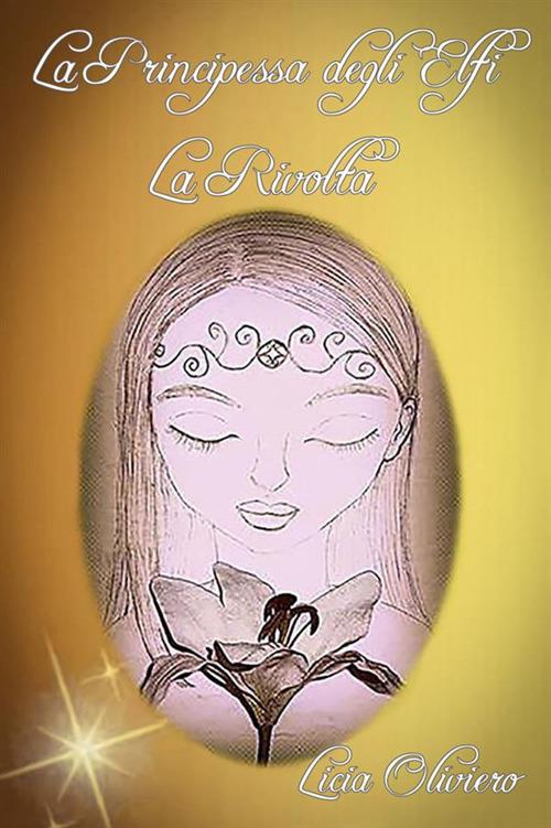 La rivolta. La principessa degli elfi - Licia Oliviero - copertina