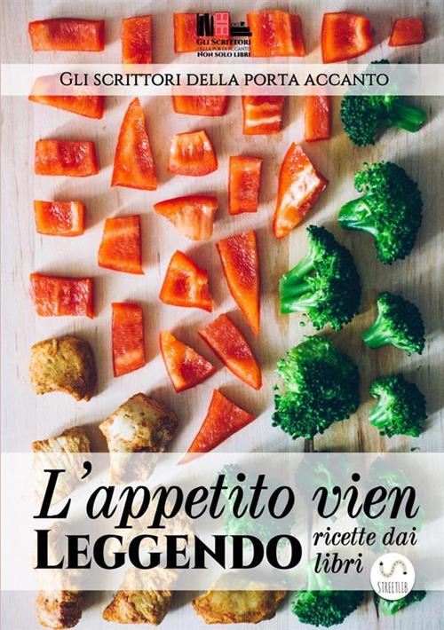 L'appetito vien leggendo. Ricette dai libri - Gli scrittori della porta accanto - copertina