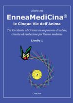 Enneamedicina. Le cinque vie dell'anima. Livello 1