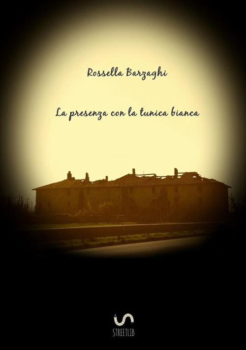 La presenza con la tunica bianca - Rossella Barzaghi - copertina