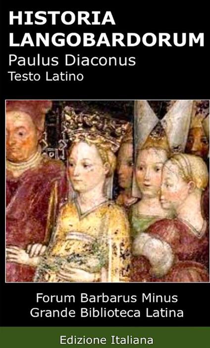 Historia Langobardorum-History of the Longobards - Paolo Diacono - copertina