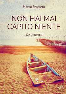 Non hai mai capito niente. La trilogia delle erbacce