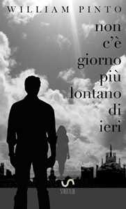 Non c'è giorno più lontano di ieri