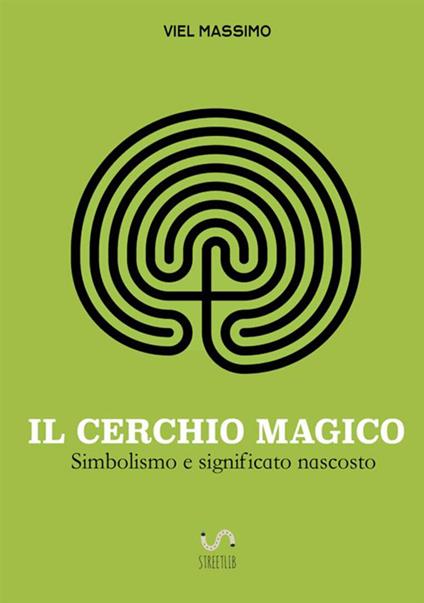 Il cerchio magico - Viel Massimo - copertina