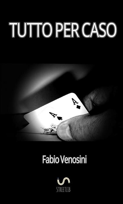 Tutto per caso - Fabio Venosini - copertina