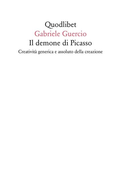 Il demone di Picasso. Creatività generica e assoluto della creazione - Gabriele Guercio - copertina