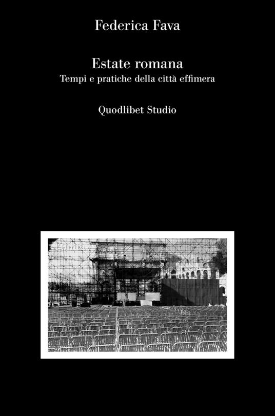 Estate romana. Tempi e pratiche della città effimera - Federica Fava - copertina