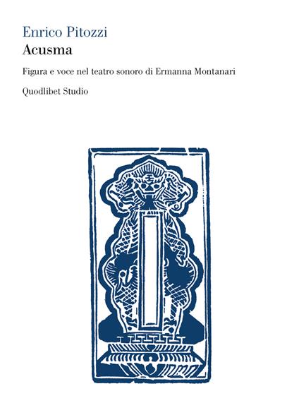 Acusma. Figura e voce nel teatro sonoro di Ermanna Montanari - Enrico Pitozzi - copertina