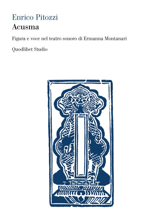 Acusma. Figura e voce nel teatro sonoro di Ermanna Montanari - Enrico Pitozzi - copertina