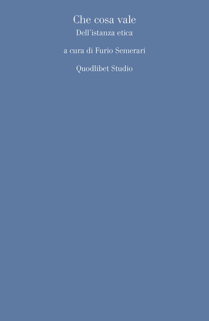Che cosa vale. Dell'istanza etica - copertina
