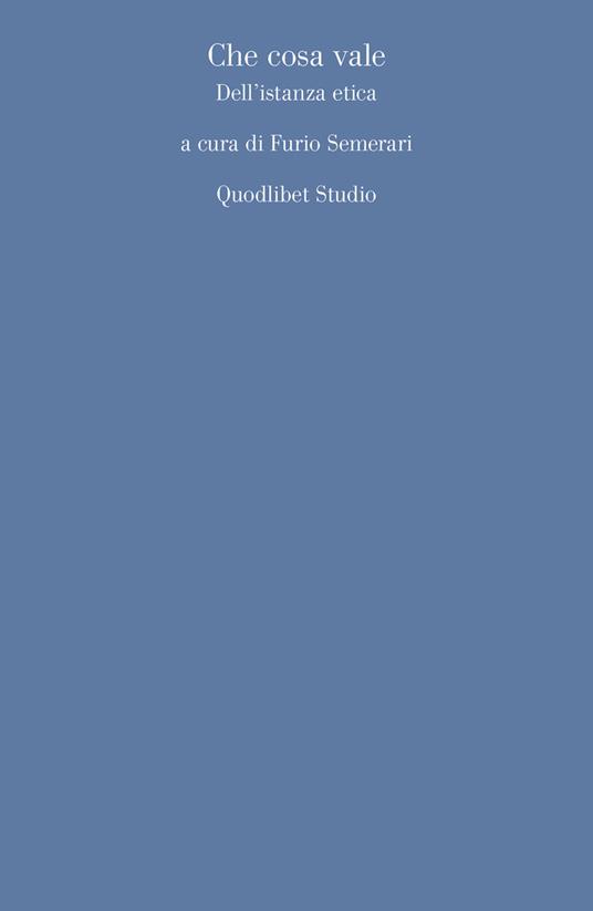 Che cosa vale. Dell'istanza etica - copertina