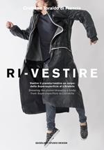 Ri-vestire. Vestire il pianeta/vestire un corpo: dalla «Supersuperficie» al «Labirinto»- Dressing the planet/dressing a body: from  «Supersuperficie» to «Labirinto». Ediz. a colori
