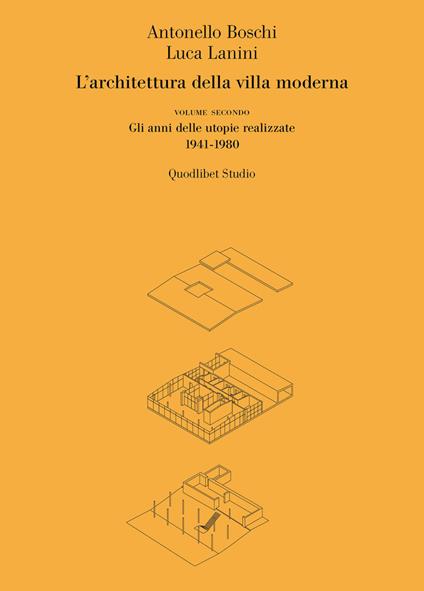 L' architettura della villa moderna. Vol. 2: anni delle utopie realizzate 1941-1980, Gli. - Antonello Boschi,Luca Lanini - copertina