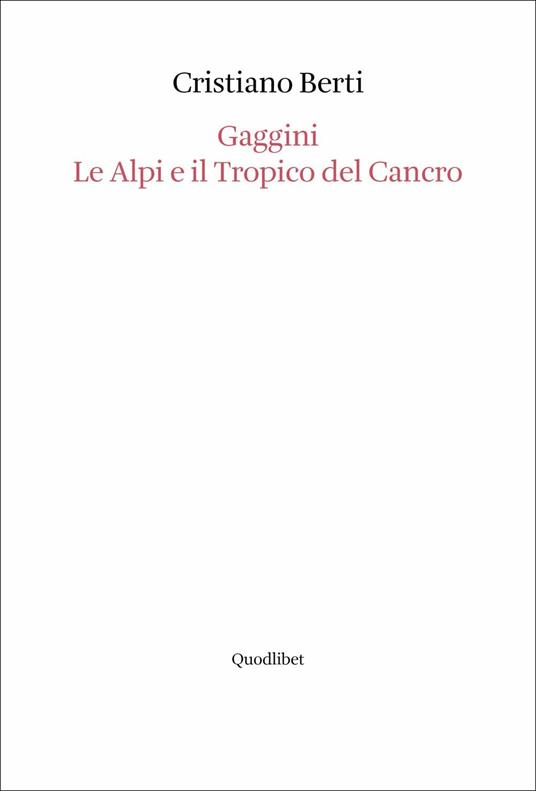 Gaggini. Le Alpi e il tropico del cancro - Cristiano Berti - copertina