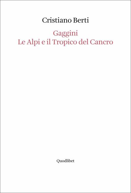 Gaggini. Le Alpi e il tropico del cancro - Cristiano Berti - copertina