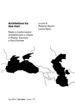 Architettura tra due mari. Radici e trasformazioni architettoniche e urbane in Russia, Caucaso e Asia centrale