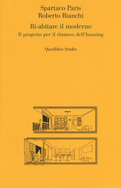 Ri-abitare il moderno. Il progetto per il rinnovo dell’housing - Spartaco Paris,Roberto Bianchi - copertina