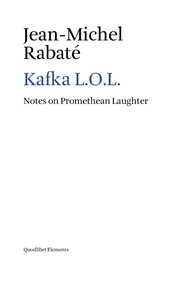 Libro Kafka L.O.L. Notes on promethean laughter Jean-Michel Rabaté