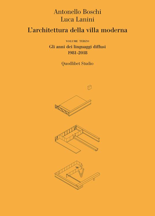 L' architettura della villa moderna. Vol. 3: anni dei linguaggi diffusi 1981-1918, Gli. - Antonello Boschi,Luca Lanini - copertina