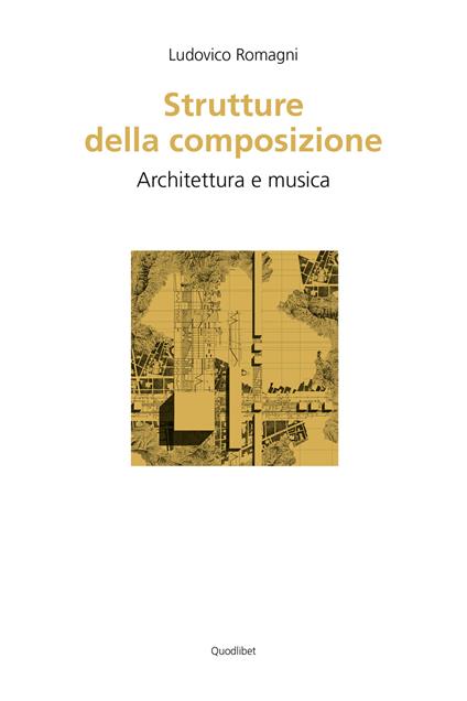 Strutture della composizione. Architettura e musica - Ludovico Romagni - copertina