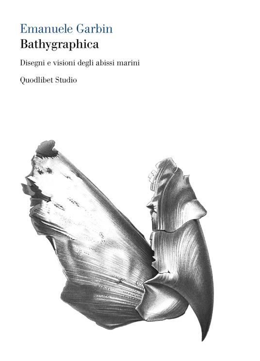Bathygraphica. Disegni e visioni degli abissi marini - Emanuele Garbin - copertina