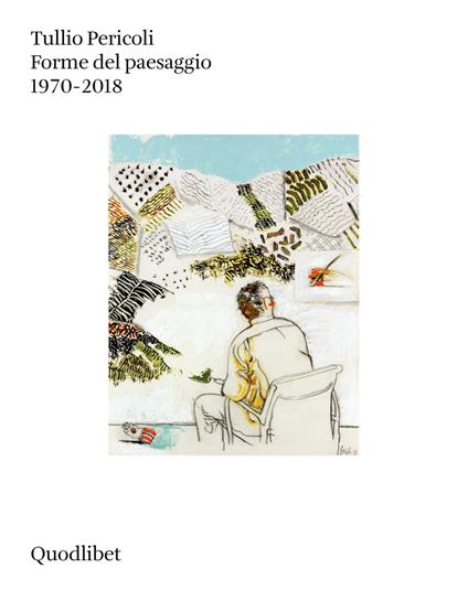 Forme del paesaggio 1970-2018. Ediz. a colori - Tullio Pericoli - copertina