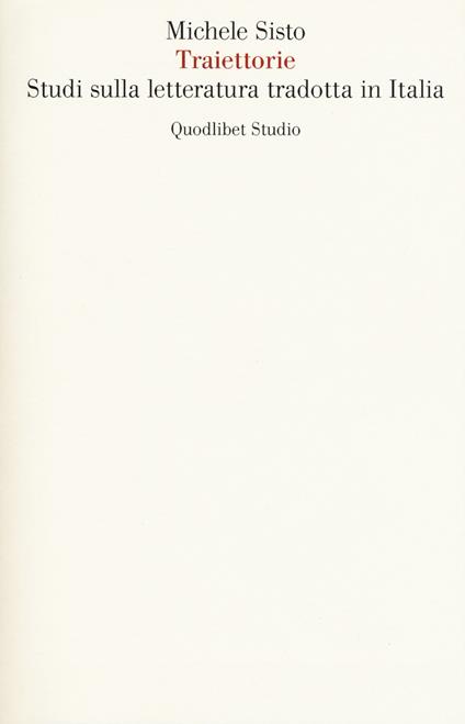 Traiettorie. Studi sulla letteratura tradotta in Italia - Michele Sisto - copertina