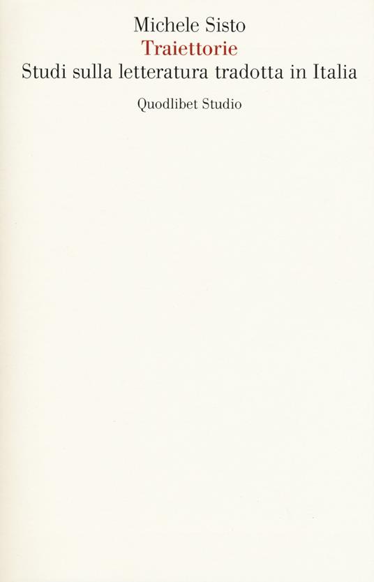 Traiettorie. Studi sulla letteratura tradotta in Italia - Michele Sisto - copertina