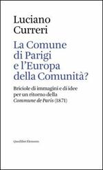 La Comune di Parigi e l'Europa della comunità? Briciole di immagini e di idee per un ritorno della «Commune de Paris» (1871)