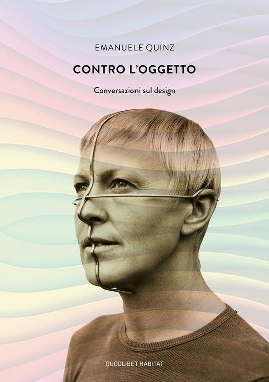 Contro l'oggetto. Conversazioni sul design - Emanuele Quinz - copertina