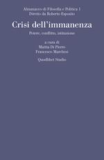 Almanacco di filosofia e politica (2019). Vol. 1: Crisi dell'immanenza. Potere, conflitto, istituzione.