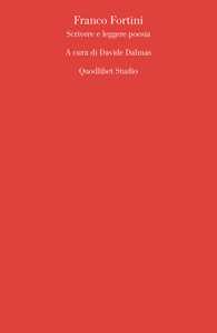Franco Fortini. Scrivere e leggere poesia
