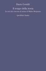 Il tempo della storia. Le tesi «Sul concetto di storia» di Walter Benjamin