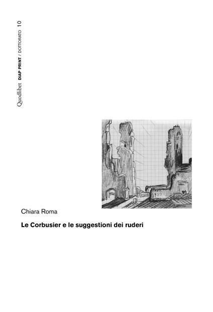 Le Corbusier e le suggestioni dei ruderi - Chiara Roma - copertina