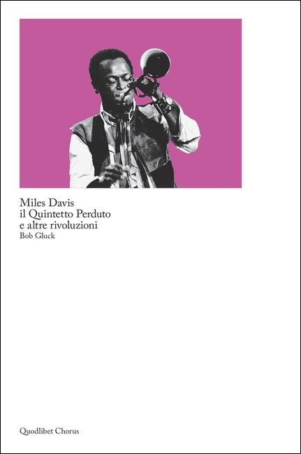 Miles Davis, il quintetto perduto e altre rivoluzioni - Bob Gluck - copertina