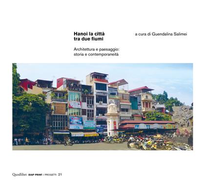 Hanoi la città tra due fiumi. Architettura e paesaggio: storia e contemporaneità. Ediz. a colori - copertina