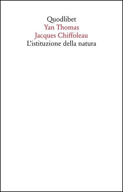 L' istituzione della natura - Yan Thomas,Jacques Chiffoleau - copertina