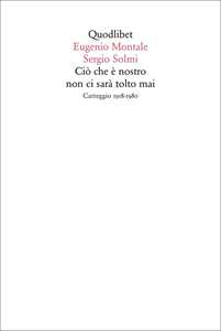 Ciò che è nostro non ci sarà tolto mai. Carteggio 1918-1980