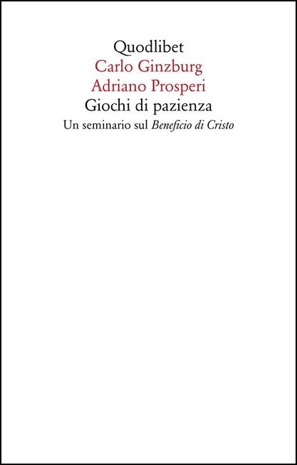 Giochi di pazienza. Un seminario sul «Beneficio di Cristo» - Carlo Ginzburg,Adriano Prosperi - copertina