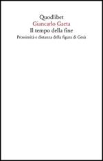 Il tempo della fine. Prossimità e distanza della figura di Gesù