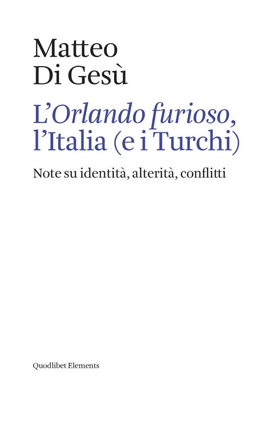 L'«Orlando furioso», l'Italia (e i turchi). Note su identità, alterità, conflitti - Matteo Di Gesù - copertina