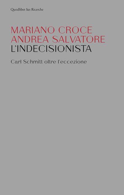 L' indecisionista. Carl Schmitt oltre l'eccezione - Mariano Croce,Andrea Salvatore - copertina
