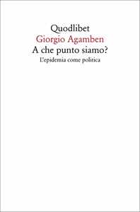 Libro A che punto siamo? L'epidemia come politica Giorgio Agamben