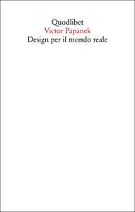 Libro Design per il mondo reale. Ecologia umana e cambiamento sociale Victor Papanek