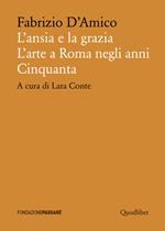 L'ansia e la grazia. L'arte a Roma negli anni Cinquanta